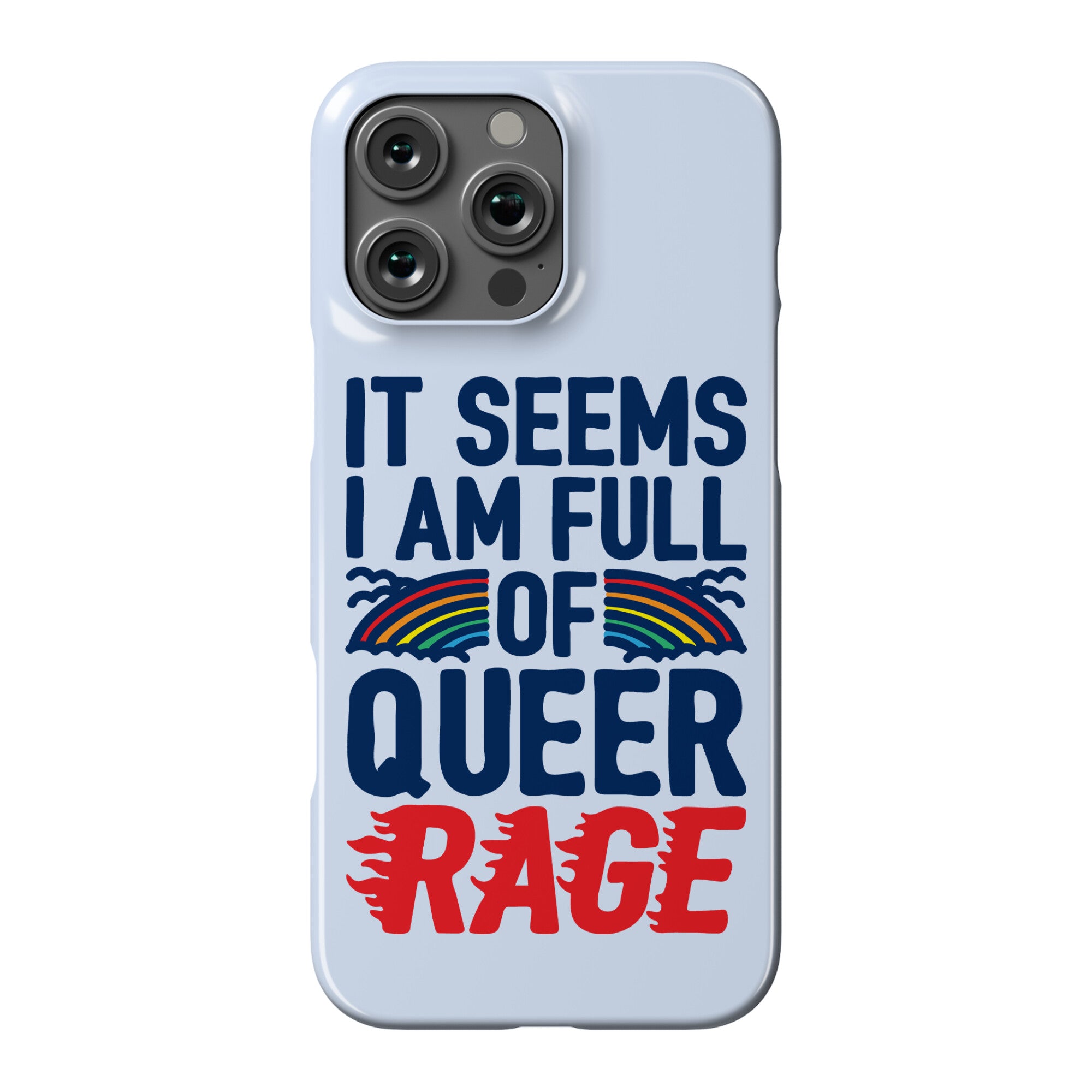 It Seems I Am Full of Queer Rage Phone Case